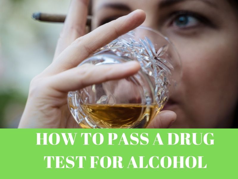HOW TO PASS A DRUG TEST FOR ALCOHOL